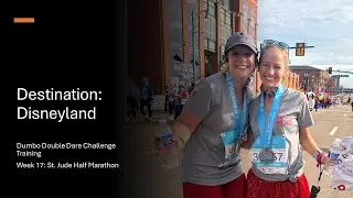 Destination: Disneyland | Dumbo Double Dare Challenge Training | Week 17: St. Jude Half Marathon