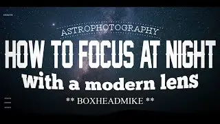 How to Focus at Night with a Modern Lens (astrophotography focussing)