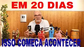 ISSO COMEÇA ACONTECER NA SUA VIDA  NOS PROXIMOS 20 DIAS