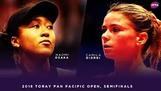 Naomi Osaka vs. Camila Giorgi | 2018 Toray Pan Pacific Open Semifinals 大坂なおみ | WTA Highlights