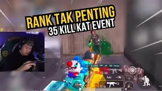 35 KILL !! BAGI INAOKI RANK TAK PENTING ! BANTAI KAT EVENT