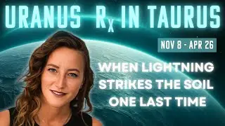 Uranus Retrograde in Taurus ⚡ The Last Lightning Strike to the Old Earth &ndash; All 12 Signs
