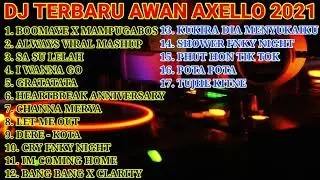 DJ AWAN AXELLO TERBARU 2021 || FUNKY NIGHT || DJ TIK TOK VIRAL