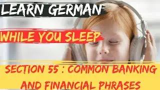 Learn German While You Sleep |Section 55: Common Banking and Financial Phrases