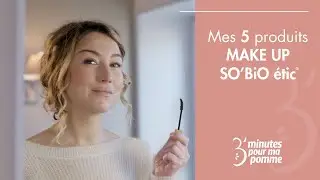 MES 5 CHOUCHOUS MAKE UP,  NOUVELLE GAMME SO’BiO étic maquillage