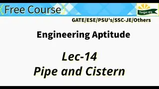 Engineering Aptitude | Lec 14 | Pipe and Cistern | GATE | IES | PSU's | Target IES