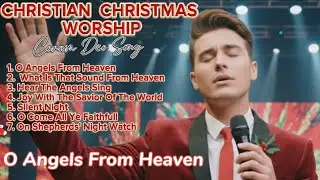 O Angels From Heaven | Christmas Worship Song | Peaceful Christmas Praise