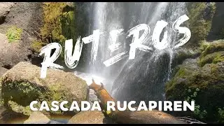 RUTEROS2 / CAP5 / CASCADA RUCAPIREN -  Conociendo la cascada Rucapiren