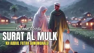 Murotal Surat Al Mulk || KH Abdul Fatah || Pesantren Al Fatah Gununghalu