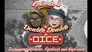 A Double Double 'n Dice: Episode 3 - Tournament Updates, Feedback and Keywords