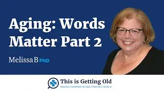 Aging: Words Matter - Part 2 with Patricia D&rsquo;Antonio, BSPharm, MS, MBA, BCGP