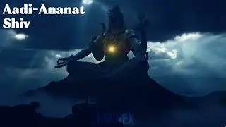 Aadi Ananat Shiv | Mahakal Song | Rudra Avtar Bhajan | Powerful Shiva Chant Lyrics in Hindi