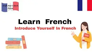 Se Pr&eacute;senter : How to introduce yourself in French