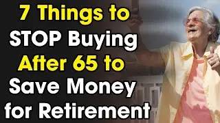 7 Things to STOP Buying After 65 to Save Money for Retirement