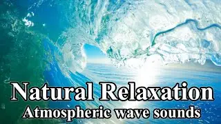 Relaxing wave sounds. Natural relaxation videos, ambient sound, long duration (4 hours)