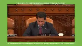 Rep. Jimmy Gomez: Biden Administration&rsquo;s 2022 Trade Policy Agenda