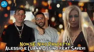 Alessio, Luana Ossino Ft. Savevi - Non sei Niko Pandetta ( Ufficiale 2023 )