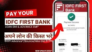 IDFC First Bank Loan Emi Pay Online | Advance EMI | Bounce Charge | IDFC Bank लोन की किस्त भरे |