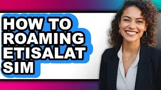 How to Roaming Etisalat Sim (only Way)
