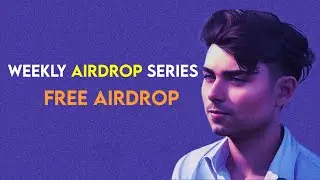 Earn Free Rewards with Airdrops | Weekly Airdrop Series - Top Airdrops of 2024