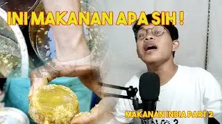 MAKANAN INDIA EMANG MANTAP! | REACTION MAKANAN INDIA PART 2