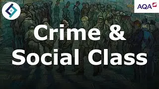 Crime & Social Class | Crime & Deviance | AQA A Level Sociology
