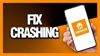 How to Fix Grubhub App Crashing - Android & Ios | Final Solution