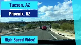 Tucson, AZ to Phoenix, AZ - High Speed Driving Video