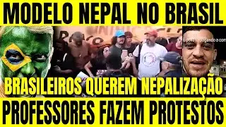🚨🇧🇷 PROFESSORES FAZEM PROTESTOS BRASILEIROS QUEREM MODELO NEPAL NO BRASIL