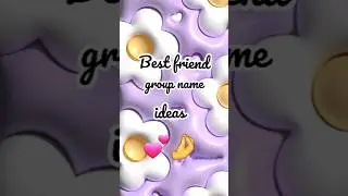 Best friends group name ideas💜✨️#bffgoals