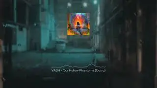 VA$H - Our Hollow Phantoms (Outro) [Official Audio]
