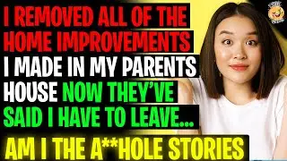 I Removed ALL THE HOME IMPROVEMENTS I Made To My Parents Home Now They Want Me Out r/AITA