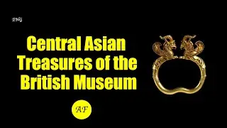 Central Asian Treasures of the British Museum