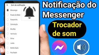 Como alterar o som de notifica&ccedil;&atilde;o no Messenger 2021|Notifica&ccedil;&otilde;es sonoras personalizadas do MESSENGER