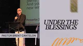 Under The Blessings  | Pastor Brent Cantelon | Cities Church Winnipeg