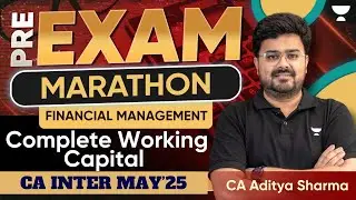 FM Marathon | Complete Working Capital | CA Inter May 2025 | CA Aditya Sharma