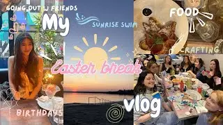 What I Did In Easter Break˚˖𓍢ִ໋🌷͙֒✧˚𓎥 | Going out w friends,Sunrise swim, Birthday, Arts&Crafts etc.