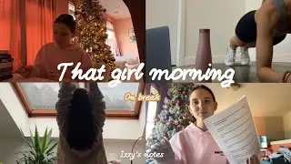 That girl morning in my life (on break)