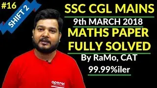 SSC CGL Maths Tier 2 Paper Solution 9th March 2018 by RaMo, CAT 99.99%iler Part-16 QID 81 to QID 100