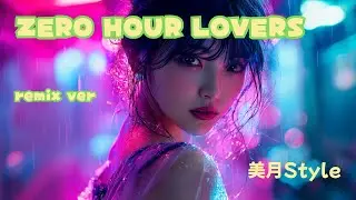ZERO HOUR LOVERS remix ver