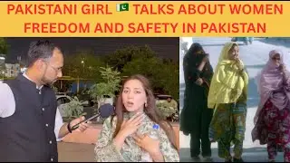 Pakistani girl reaction on Women Freedom and Safety for girls in Pakistan and Dubai