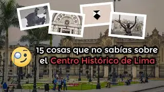 🤔 15 cosas que no sabías del Centro Histórico de Lima - Datos curiosos de Lima