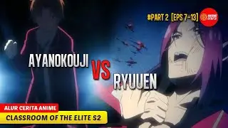 #2 TAMAT ! PERTARUNGAN SENGIT AYANOKOJI MELAWAN RYUUEN - ALUR CERITA ANIME CLASSROOM OF THE ELITE S2