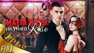 EP1-6💋Mafia Boss & His White Rose: I Sold Myself for My Sister's Medicine and Found Forbidden Love💥