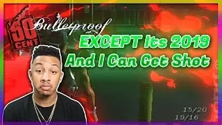 50 Cent: Bulletproof EXCEPT Its 2019 And I  Can Be Shot
