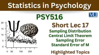 PSY516 Short Lecture 17_Sampling distribution_Sampling Error_Standard Error of M_Psy516 short lec 17