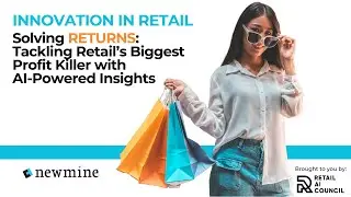 Solving Returns: Tackling Retail&rsquo;s Biggest Profit Killer with AI-Powered Insights