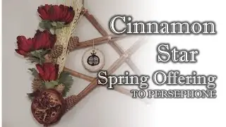 Spring offering to Persephone, Cinnamon Star Offering Pagan Crafting