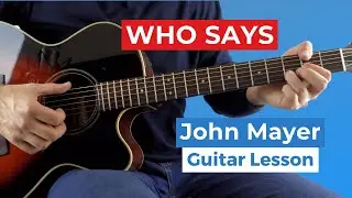 How to Play Who Says by John Mayer | Guitar Lesson