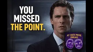 American Psycho: We all Missed the Point||My Dad's Movie Podcast